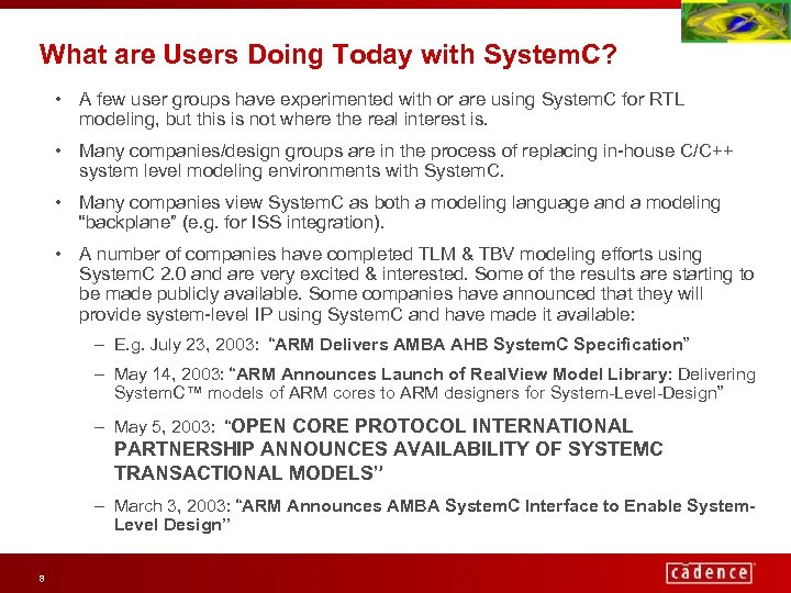 What are Users Doing Today with System. C? • A few user groups have