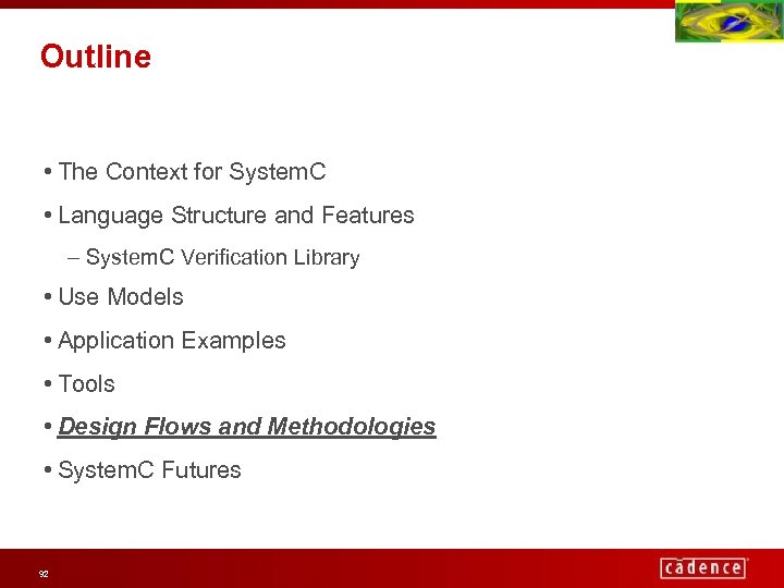 Outline • The Context for System. C • Language Structure and Features – System.