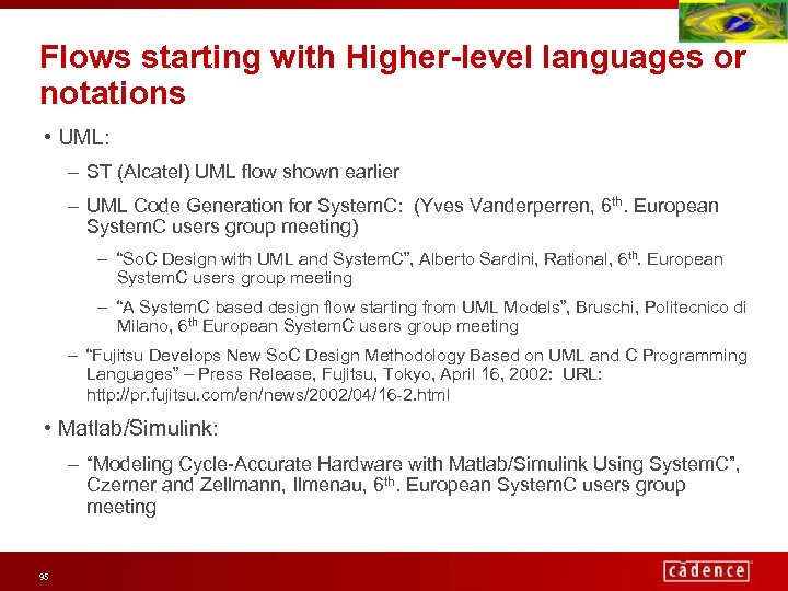 Flows starting with Higher-level languages or notations • UML: – ST (Alcatel) UML flow