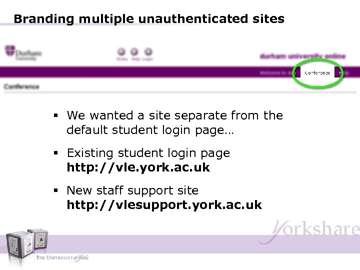 Branding multiple unauthenticated sites § We wanted a site separate from the default student