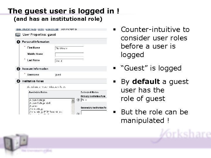 The guest user is logged in ! (and has an institutional role) § Counter-intuitive
