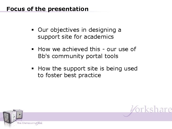 Focus of the presentation § Our objectives in designing a support site for academics