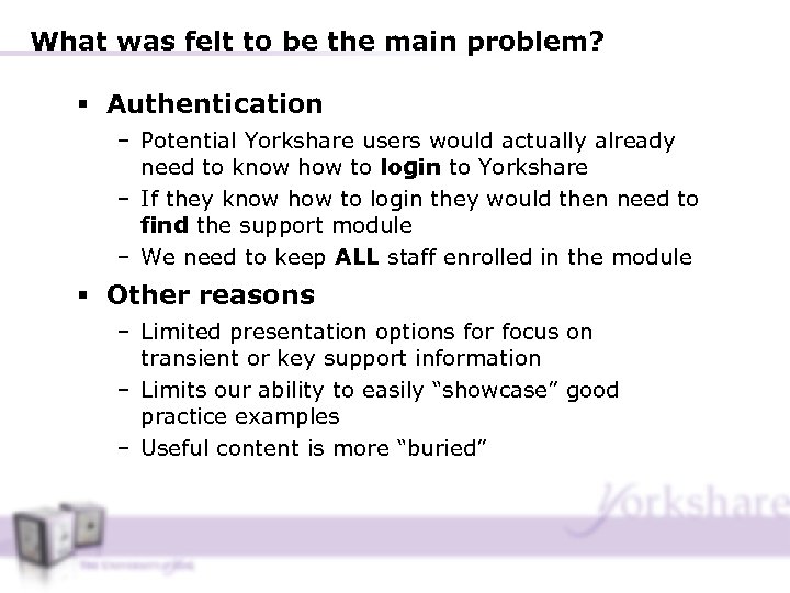 What was felt to be the main problem? § Authentication – Potential Yorkshare users