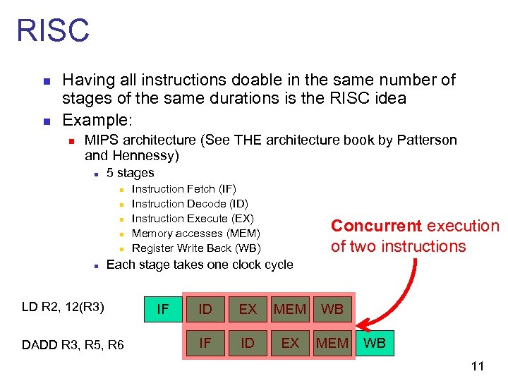 RISC n n Having all instructions doable in the same number of stages of