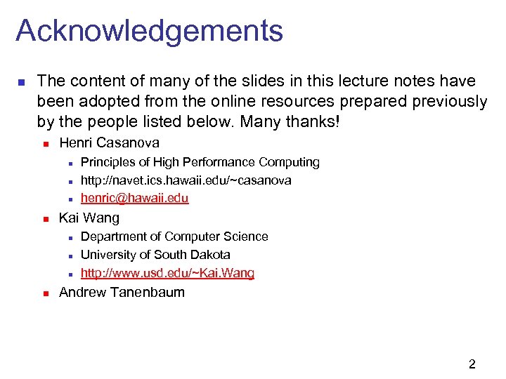 Acknowledgements n The content of many of the slides in this lecture notes have