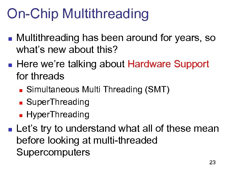 On-Chip Multithreading n n Multithreading has been around for years, so what’s new about