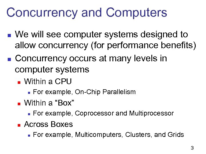 Concurrency and Computers n n We will see computer systems designed to allow concurrency