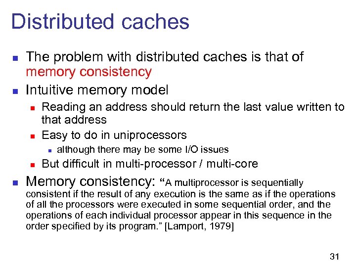 Distributed caches n n The problem with distributed caches is that of memory consistency