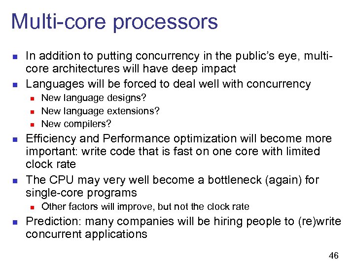 Multi-core processors n n In addition to putting concurrency in the public’s eye, multicore