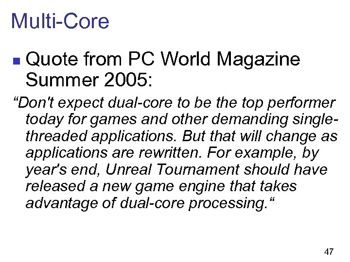 Multi-Core n Quote from PC World Magazine Summer 2005: “Don't expect dual-core to be