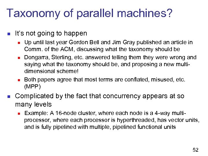 Taxonomy of parallel machines? n It’s not going to happen n n Up until