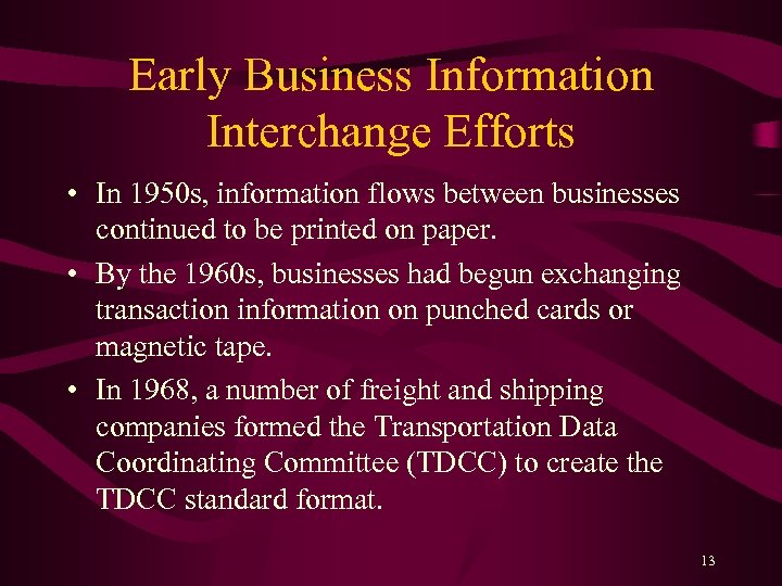 Early Business Information Interchange Efforts • In 1950 s, information flows between businesses continued