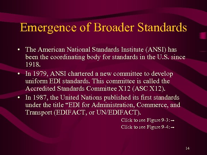 Emergence of Broader Standards • The American National Standards Institute (ANSI) has been the