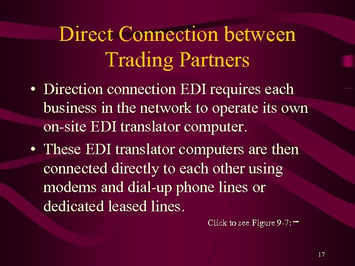 Direct Connection between Trading Partners • Direction connection EDI requires each business in the