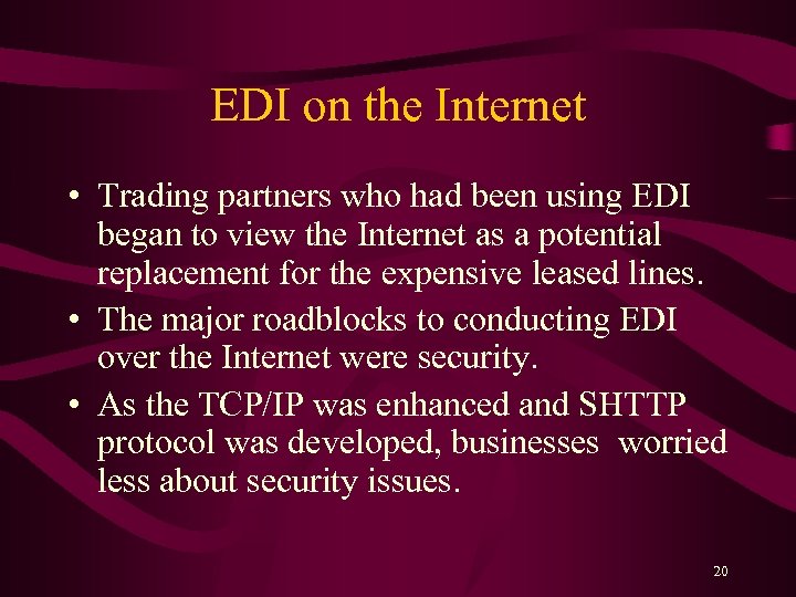 EDI on the Internet • Trading partners who had been using EDI began to