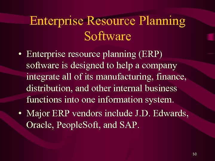 Enterprise Resource Planning Software • Enterprise resource planning (ERP) software is designed to help