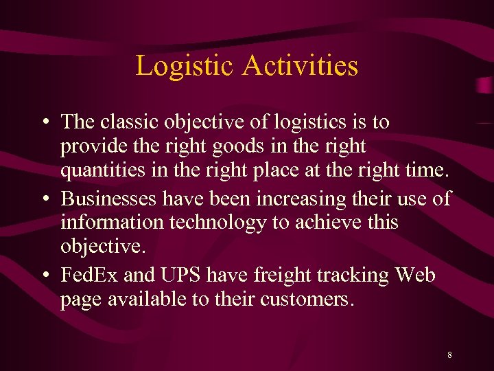 Logistic Activities • The classic objective of logistics is to provide the right goods