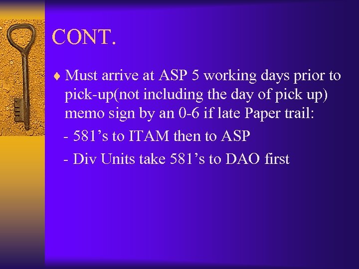 CONT. ¨ Must arrive at ASP 5 working days prior to pick-up(not including the