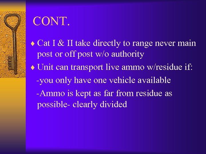 CONT. ¨ Cat I & II take directly to range never main post or