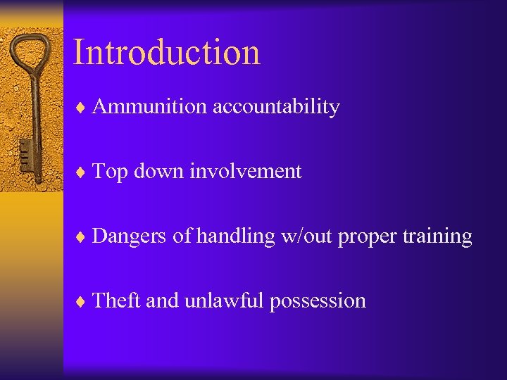 Introduction ¨ Ammunition accountability ¨ Top down involvement ¨ Dangers of handling w/out proper