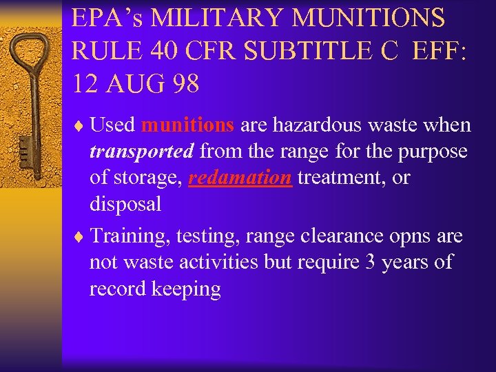 EPA’s MILITARY MUNITIONS RULE 40 CFR SUBTITLE C EFF: 12 AUG 98 ¨ Used