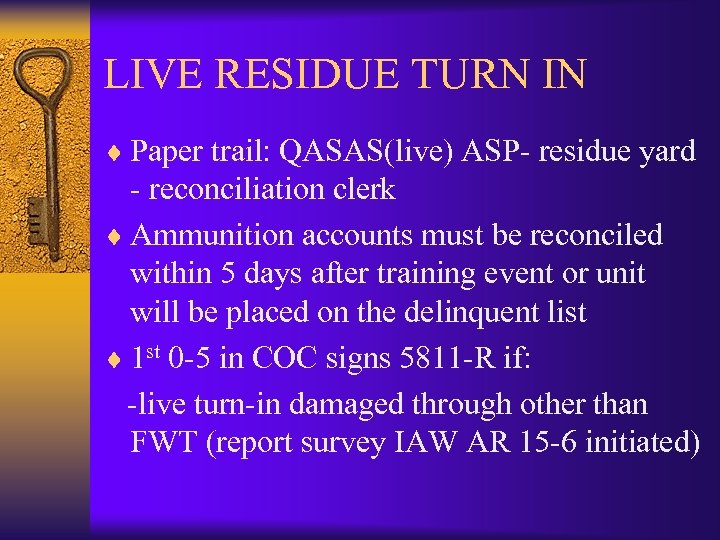 LIVE RESIDUE TURN IN ¨ Paper trail: QASAS(live) ASP- residue yard - reconciliation clerk