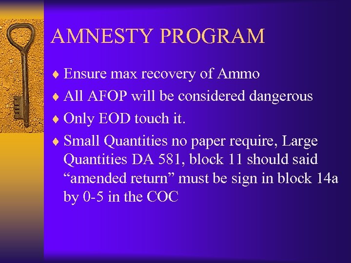 AMNESTY PROGRAM ¨ Ensure max recovery of Ammo ¨ All AFOP will be considered