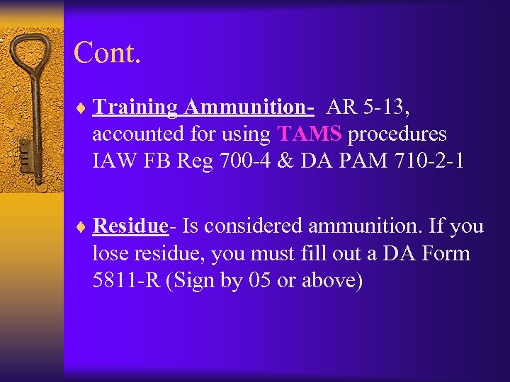 Cont. ¨ Training Ammunition- AR 5 -13, accounted for using TAMS procedures IAW FB