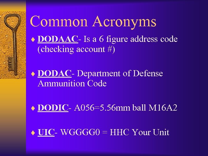 Common Acronyms ¨ DODAAC- Is a 6 figure address code (checking account #) ¨