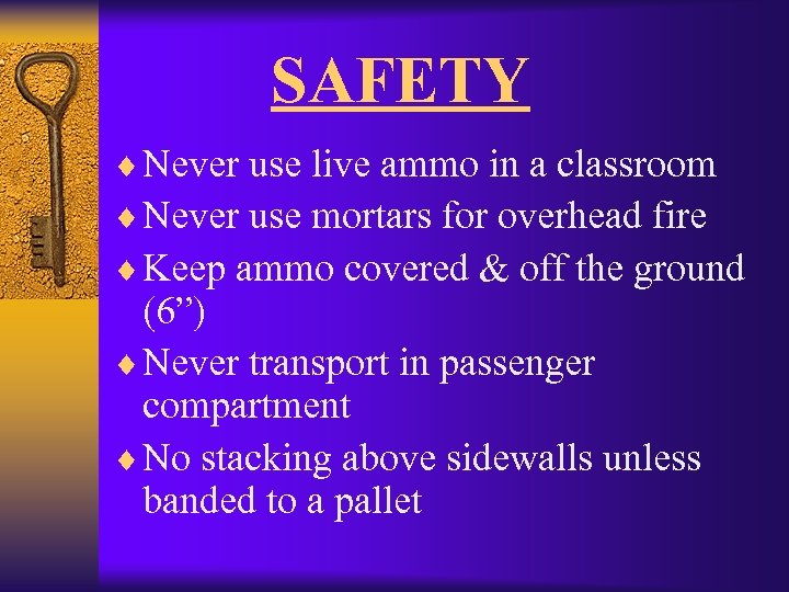 SAFETY ¨ Never use live ammo in a classroom ¨ Never use mortars for