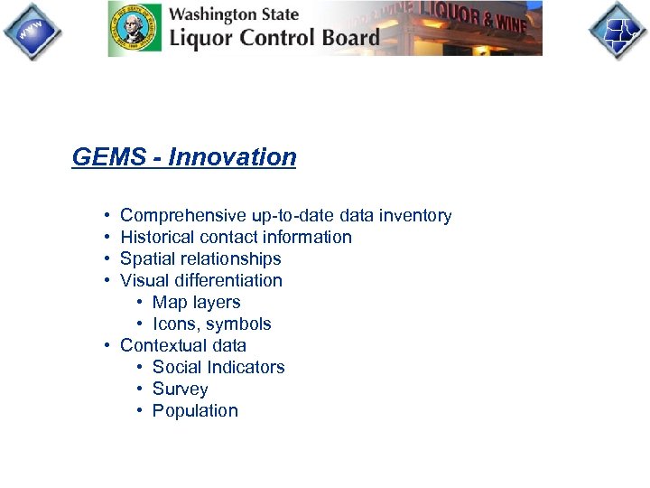 GEMS - Innovation • • Comprehensive up-to-date data inventory Historical contact information Spatial relationships
