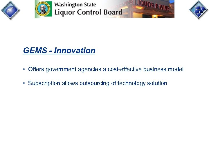 GEMS - Innovation • Offers government agencies a cost-effective business model • Subscription allows
