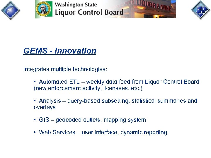 GEMS - Innovation Integrates multiple technologies: • Automated ETL – weekly data feed from