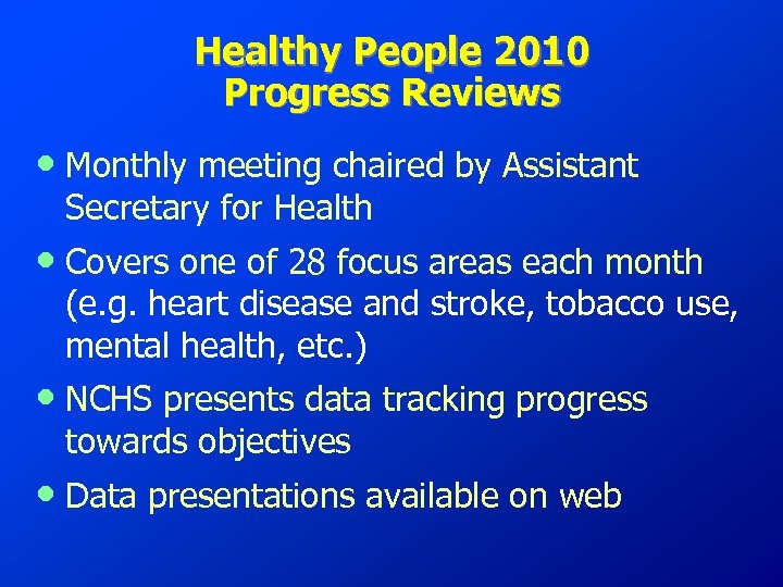 Healthy People 2010 Progress Reviews • Monthly meeting chaired by Assistant Secretary for Health