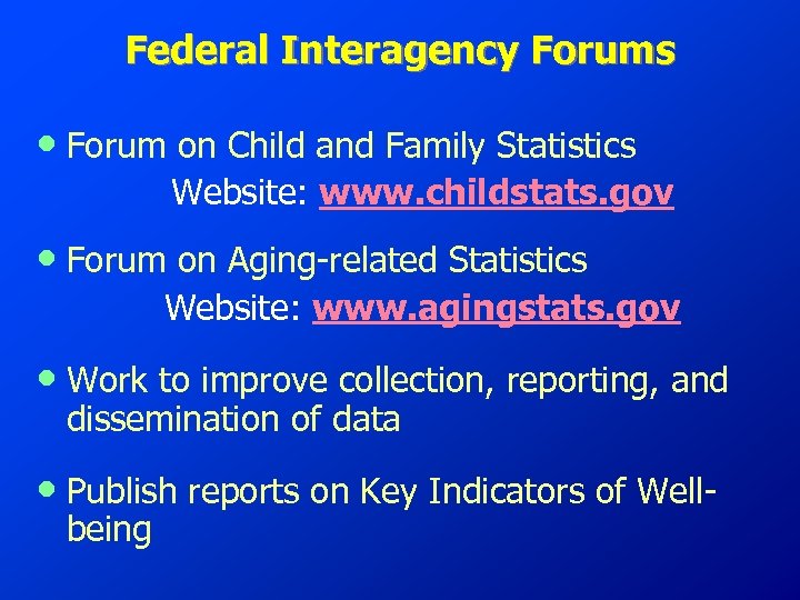 Federal Interagency Forums • Forum on Child and Family Statistics Website: www. childstats. gov