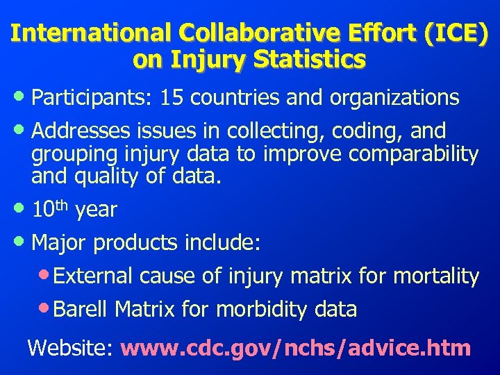 International Collaborative Effort (ICE) on Injury Statistics • Participants: 15 countries and organizations •