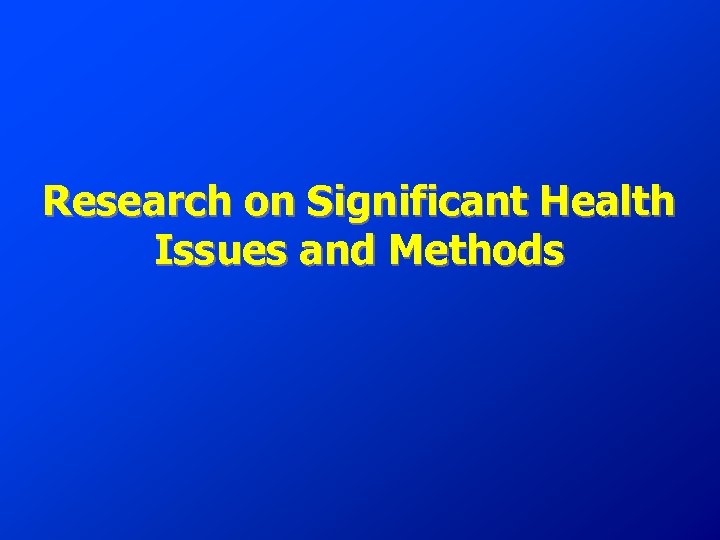Research on Significant Health Issues and Methods 