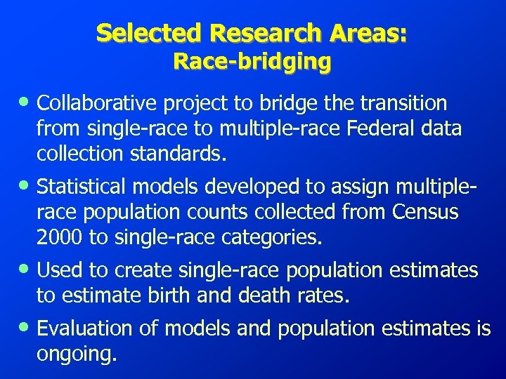 Selected Research Areas: Race-bridging • Collaborative project to bridge the transition from single-race to