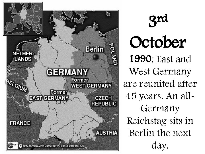 rd 3 October 1990: East and West Germany are reunited after 45 years. An