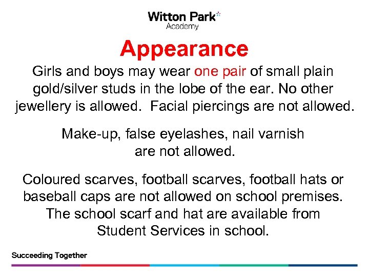 Appearance Girls and boys may wear one pair of small plain gold/silver studs in