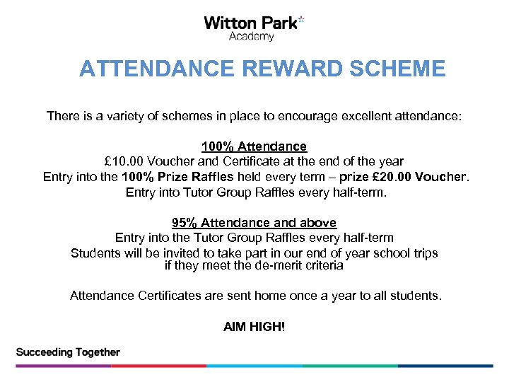ATTENDANCE REWARD SCHEME There is a variety of schemes in place to encourage excellent