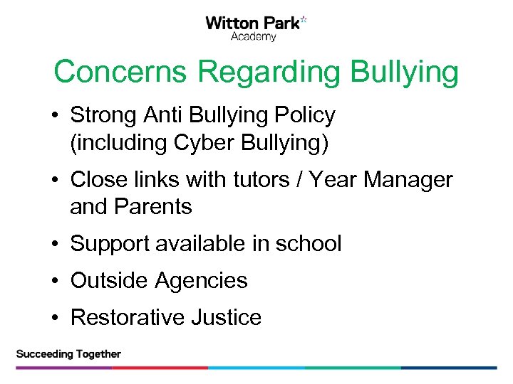 Concerns Regarding Bullying • Strong Anti Bullying Policy (including Cyber Bullying) • Close links