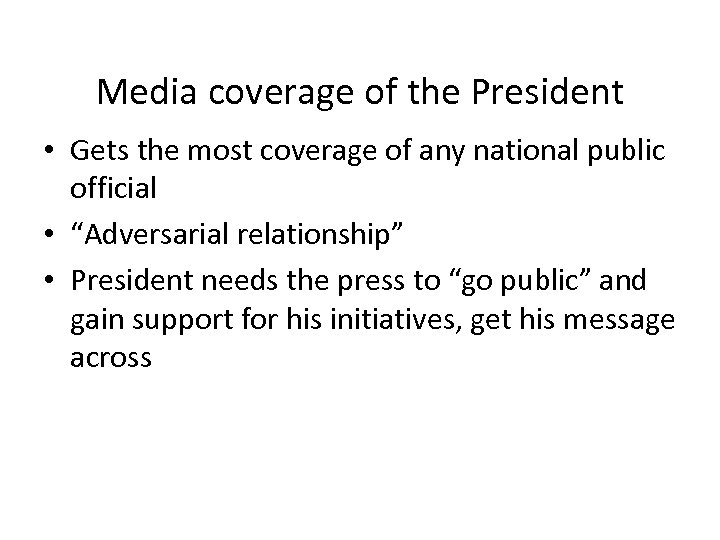 Media coverage of the President • Gets the most coverage of any national public