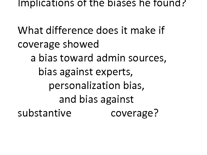 Implications of the biases he found? What difference does it make if coverage showed