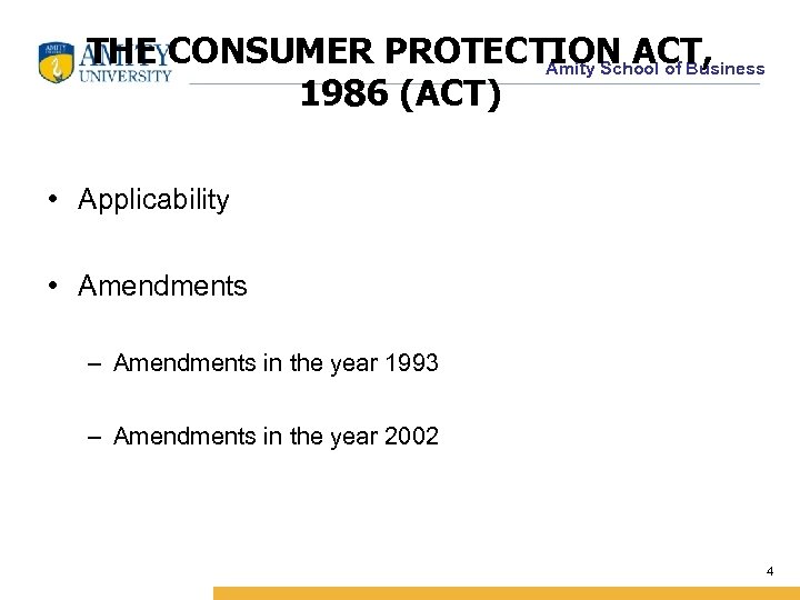 THE CONSUMER PROTECTION ACT, Amity School of Business 1986 (ACT) • Applicability • Amendments