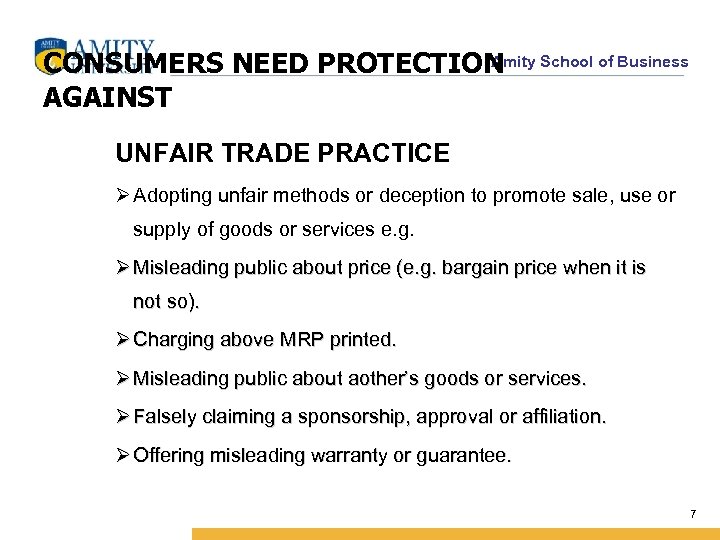 Amity CONSUMERS NEED PROTECTION School of Business AGAINST UNFAIR TRADE PRACTICE Ø Adopting unfair