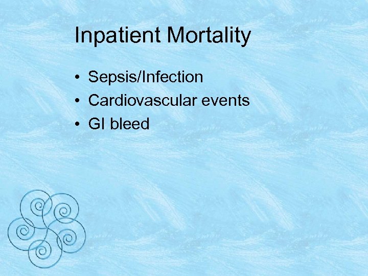 Inpatient Mortality • Sepsis/Infection • Cardiovascular events • GI bleed 