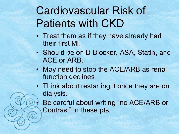 Cardiovascular Risk of Patients with CKD • Treat them as if they have already