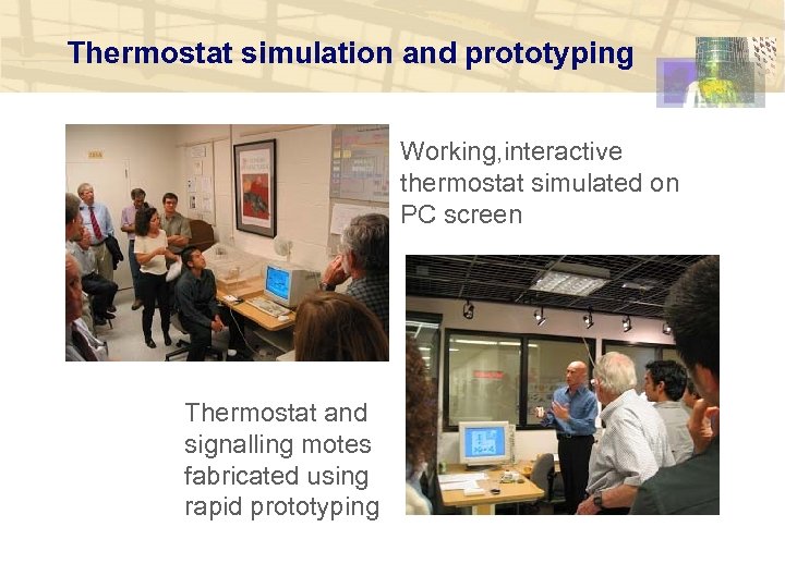 Thermostat simulation and prototyping Working, interactive thermostat simulated on PC screen Thermostat and signalling