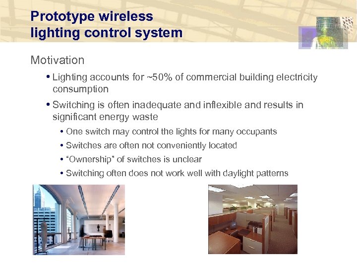 Prototype wireless lighting control system Motivation • Lighting accounts for ~50% of commercial building
